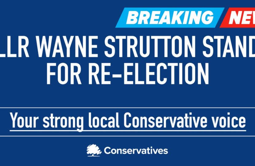 Cllr Wayne Strutton's; "Your strong local Conservative voice"