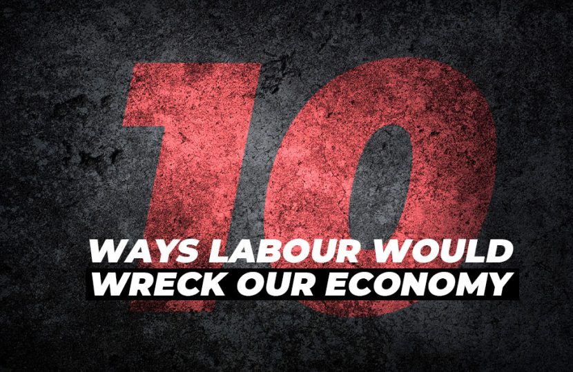 10 ways Labour would wreck our economy 10 ways Labour would wreck our economy
